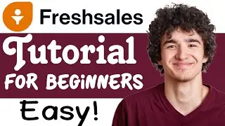 FreshSales CRM Tutorial For Beginners | How To Use FreshSales CRM