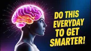 13 Everyday Habits That Make You Smarter!