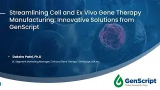 Streamlining Cell and Ex Vivo Gene Therapy Manufacturing: Innovative Solutions from GenScript
