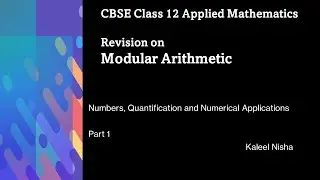 Revision | Modular Arithmetic | Numbers, Quantification| P1| CBSE Class 12 Applied Maths | 2022-23