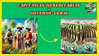 Capitanias Heredit&aacute;rias e Governo Geral  - Hist&oacute;ria