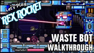 Rex Rocket - Walkthrough - Part 6 - Waste Bot