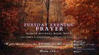 TUESDAY EVENING PRAYER December 9, 2025 6:00 PM