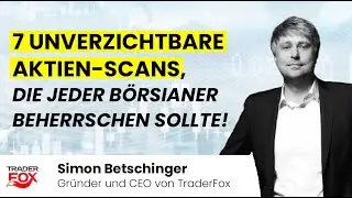 7 unverzichtbare Aktien Scans, die jeder Börsianer beherrschen sollte!
