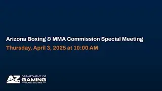 Arizona Boxing & MMA Commission Special Meeting on April 3, 2025