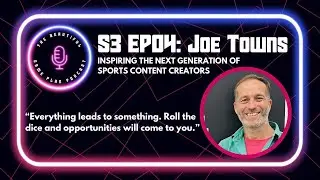 S3 EP04: Inspiring the next generation of sports content creators with Joe Towns
