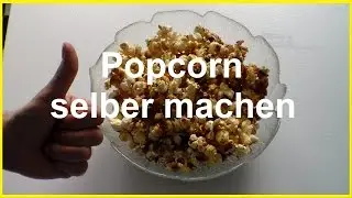 Popcorn selber machen wie im Kino - Popcorn selber machen s&uuml;&szlig; - DIY Popcorn