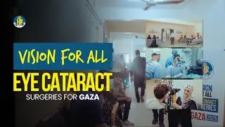 HDF's Vision For All | Eye Cataract Surgeries for Gaza
