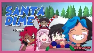 SANTA DIME - Santa Tell Me | Cover Animado en Espa&ntilde;ol |  Bearlin, Addy, Gaby | #fnafhs