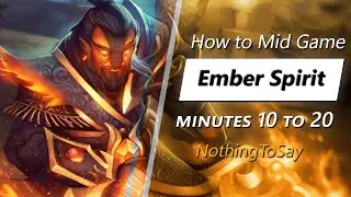 NothingToSay mid game Ember Spirit | Minute 10 to 20