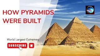 HOW PYRAMIDS WERE BUILT