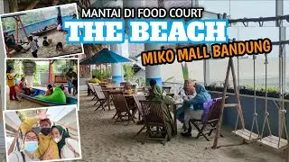 THE BEACH MIKO MALL | FOODCOURT BERPASIR DAN NUANSA PANTAI YANG LAGI HITS DI BANDUNG | JAJAN MURAH