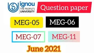 IGNOU MEG-05, MEG-06, MEG-07 & MEG-11 Question paper June 2021