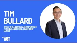 Tim Bullard Leading AITSL, setting the standard, and why teaching will always matter.