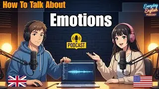 How to Talk About Emotions in English Podcast: Expressing Emotions Naturally for Speaking Fluency