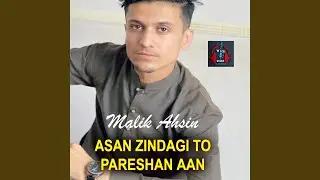Asan Zindagi To Pareshan Aan