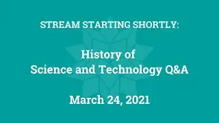 History of Science and Technology Q&A (Mar. 24, 2021)
