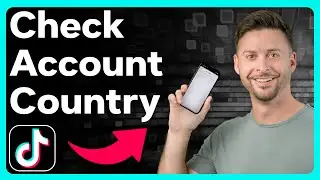 How To Check TikTok Account Country