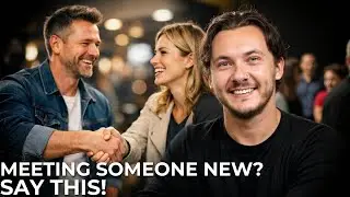 What to Say When You First Meet Someone NEW