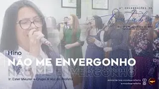 Não me envergonho | Ir. Ester e Grupo A Voz do Profeta | 6ª Celebração de Outubro