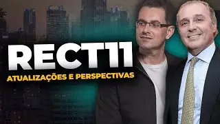 RECT11: Atualiza&ccedil;&otilde;es e Perspectivas