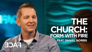 The Church: Form With Fire / #FaceToFace / Nathan Morris (Feat. Ps. Daniel Norris)