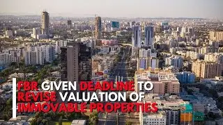 FBR given deadline to revise valuation of immovable properties