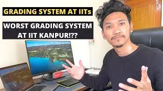 GRADING SYSTEM AT IITS | WORST GRADING SYSTEM AT IIT KANPUR?