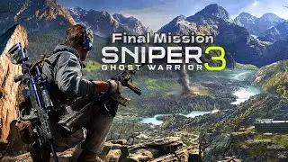 Sniper Ghost Warrior 3: Final Mission - Epic Conclusion!
