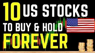 Top 10 U.S. Stocks To Buy and Hold Forever