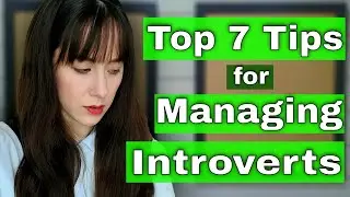 7 Tips to EFFECTIVELY Manage Introverted Employees