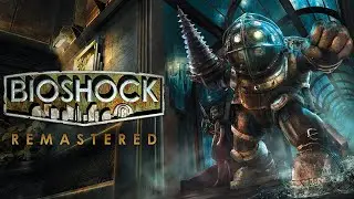 Прохождение серии BioShock | BioShock Remastered | Часть 1