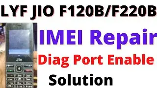 LYF JIO f120f220b IMEI repair | JIO mobile diag port enable new security solution without any box.