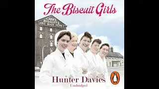 Biscuit Girls by Hunter Davies | Full Audiobook