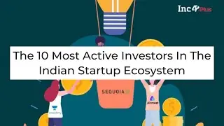 Inc42 Shots | The 10 Most Active Investors In The Indian Startup Ecosystem