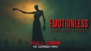 EMOTIONLESS : The Last Ticket [Full Game] - No Commentary | Gameplay Walkthrough