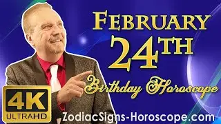 February 24 Zodiac Horoscope and Birthday Personality | February 24th Birthday Personality Analysis