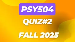 PSY504 Quiz#2 Fall 2025
