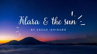 Klara and the Sun: A Heartwarming Story of Artificial Intelligence