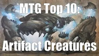 MTG Top 10: Artifact Creatures | Magic: the Gathering | Episode 134