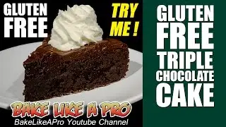 Triple Chocolate Gluten Free Chocolate Cake Recipe ! - TRUE Chocolate Heaven !