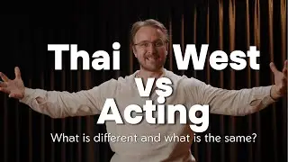 Thai vs Western Acting: What&rsquo;s Different (and How to Master Both) 🇹🇭🎭🇺🇸