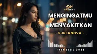 MENGINGATMU MENYAKITKAN – Supernova  Cover Cewek Pop Dangdut Melankolis