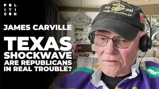 James Carville: TEXAS SHOCKWAVE: Are Republicans In Real Trouble