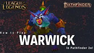 How To Play Warwick in Pathfinder 2e!