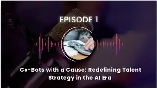 Co-Bots with a Cause: Redefining Talent Strategy in the AI Era