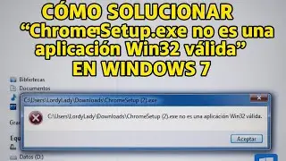 C&oacute;mo solucionar &ldquo;ChromeSetup.exe no es una aplicaci&oacute;n Win32 v&aacute;lida&rdquo; en Windows 7 | Instalar Chrome