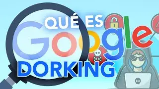 &iquest;Sabes qu&eacute; es GOOGLE DORKING?