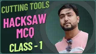 Cutting tools, Hacksaw mcq class  1