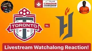 Toronto FC Vs. Forge FC 2024 Canadian Championship Semifinals 2nd Leg Livestream Watchalong Reaction